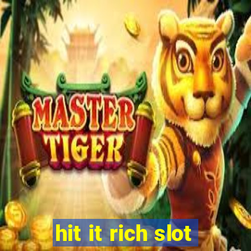 hit it rich slot